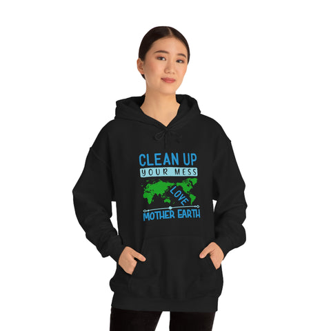 Clean Up Your Mess Hoodies