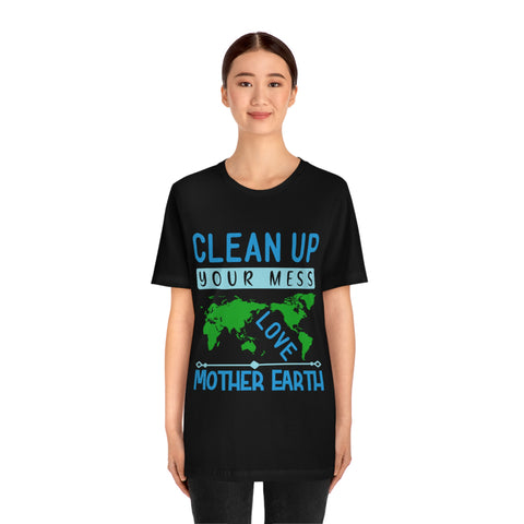 Clean Up Your Mess T-shirt