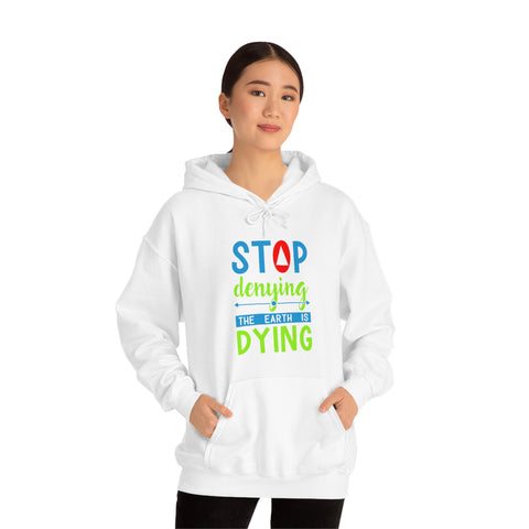 Stop denying the earthis dying ladys hoodie