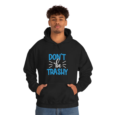 Don't Be Trashy Hoodies
