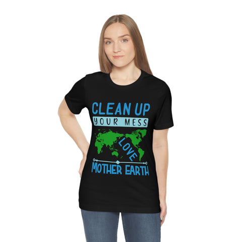 Clean Up Your Mess T-shirt