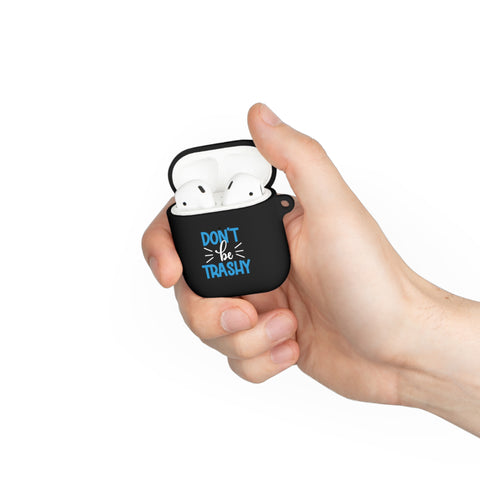 Don't Be Trashy AirPods Case Cover