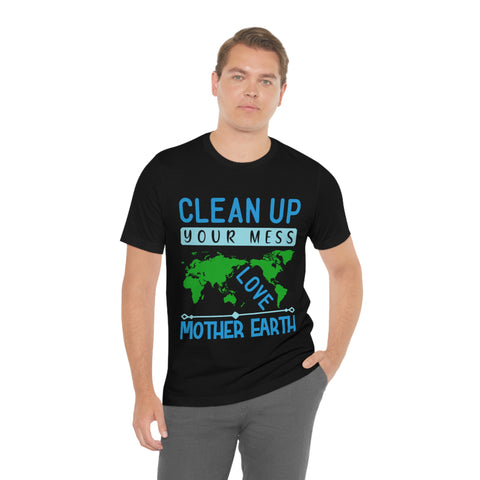 Clean Up Your Mess T-shirt