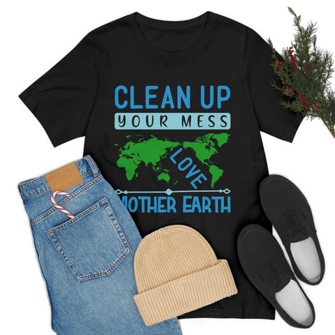 Clean Up Your Mess T-shirt