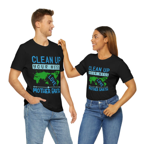 Clean Up Your Mess T-shirt